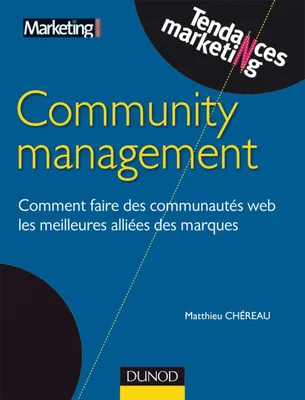 Community management, Comment faire des communautés web les meilleures alliées des marques