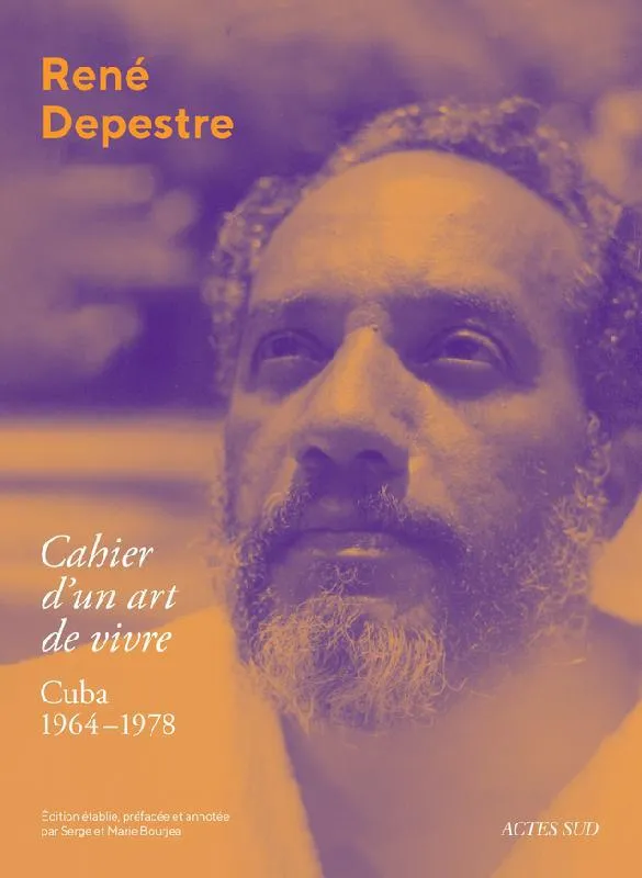 Livres Sciences Humaines et Sociales Actualités Cahier d'un art de vivre, Cuba, 1964-1978 René Depestre