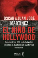 El Niño de Hollywood, Comment les USA et le Salvador ont créé le gang le plus dangereux du monde