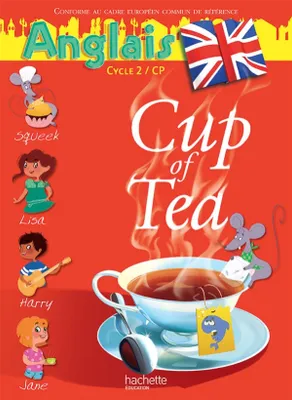 Cup of Tea CP Cycle 2 - Livre élève - Ed. 2013