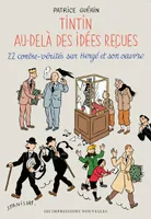 Tintin au-delà des idées reçues, 22 contre-vérités sur Hergé et son œuvre