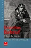 Gracchus Babeuf - Tribun du peuple, tribun du peuple