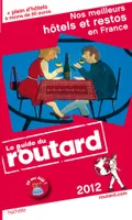 Guide du Routard Nos meilleurs hôtels et restos en France 2012