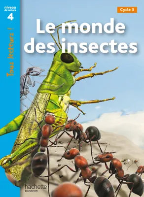 Le monde des insectes Niveau 4 - Tous lecteurs ! - Ed.2010, [cycle 3]