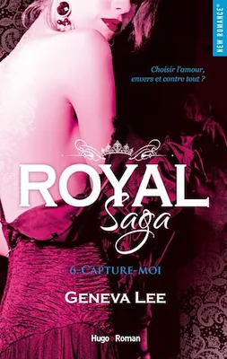 Royal saga - Tome 06, Capture-moi