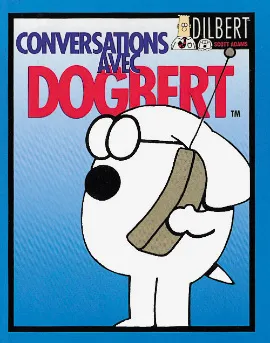 Dilbert., Dilbert - Conversations avec Dogbert Adams, Scott