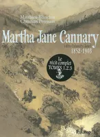 Martha Jane Cannary I, II, III, La vie aventureuse de celle que l'on nommait Calamity Jane