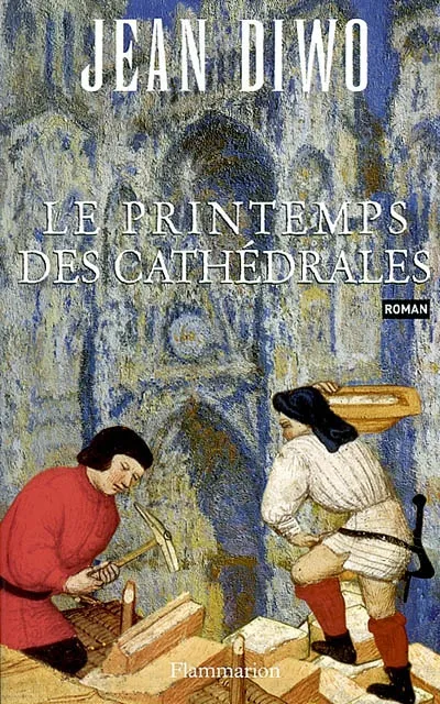 Le Printemps des cathédrales, roman Jean Diwo