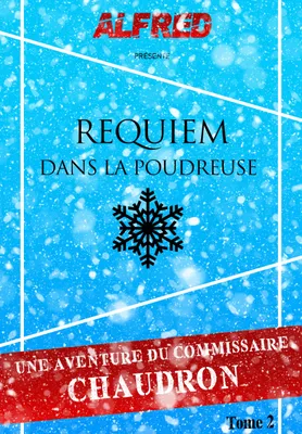 Requiem dans la poudreuse, Les Aventures du commissaire Chaudron
