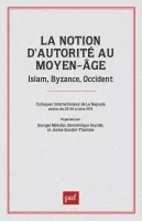 La notion d'autorité au Moyen-Âge, Islam, Byzance, Occident