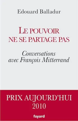 Le pouvoir ne se partage pas, Conversations avec François Mitterrand
