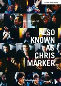 ALSO KNOWN AS CHRIS MARKER (ne)