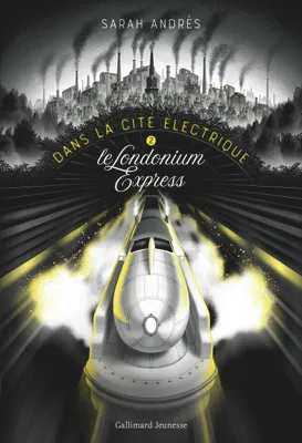 Dans la cité électrique (Tome 2) - Le Londonium Express