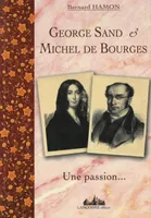 George Sand & Michel de bourges. Une passion... 1835, une passion
