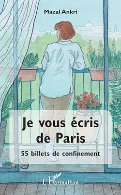 Je vous écris de Paris, 55 billets de confinement