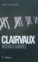 Clairvaux, instants damnés, témoignage