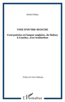 VOIX D'OUTRE-MANCHE, Cent poésies en langue anglaise, de Sidney à Causley, avec traduction