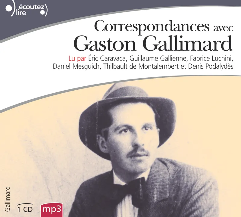 Correspondances avec Gaston Gallimard, Sélection de 80 lettres Gaston Gallimard, André Gide, Jean Paulhan, Louis-Ferdinand Céline
