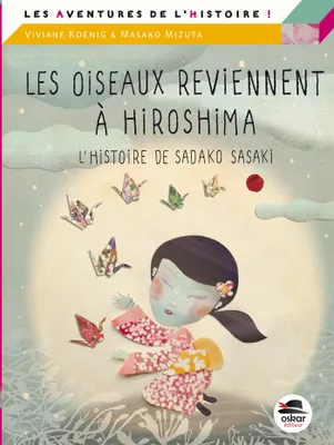 Les oiseaux reviennent à  Hiroshima, l'histoire de Sadako Sasaki