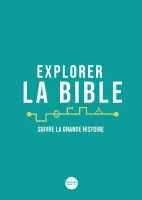 Explorer la Bible: suivre la grande histoire