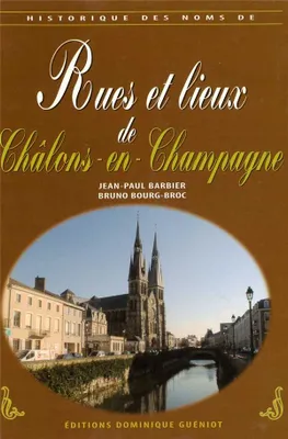 Rues et lieux de chalons-en-champagne (historique des noms de)