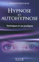 Hypnose et autohypnose - techniques et cas pratiques, techniques et cas pratiques