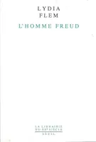 L'Homme Freud. Une biographie intellectuelle