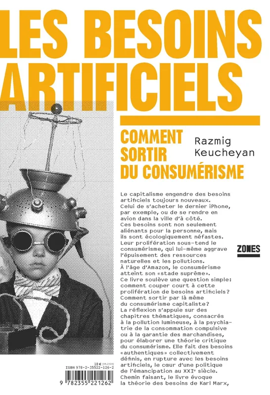 Livres Sciences Humaines et Sociales Sciences sociales Les besoins artificiels - Comment sortir du consumérisme Razmig Keucheyan