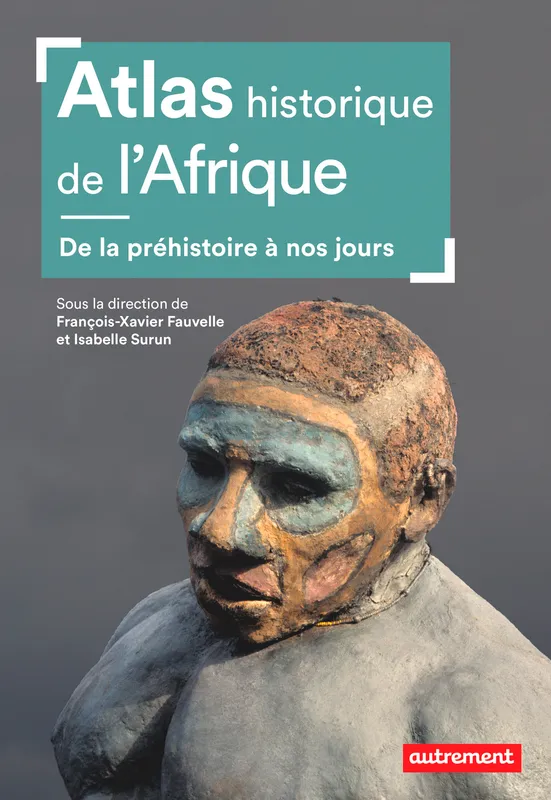 Atlas historique de l'Afrique, De la préhistoire à nos jours Collectif