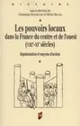 Les Pouvoirs locaux dans la France du Centre et de l'Ouest (VIIIe-XIe siècles), Implantation et moyens d'action
