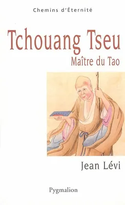 Tchouang-tseu maitre du Tao, maître du Tao