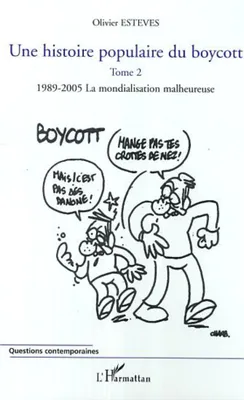 Une histoire populaire du boycott, Tome 2 : 1989-2005, la mondialisation malheureuse