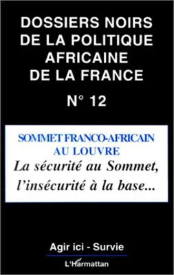 Les dossiers noirs de la politique africaine de la France., 12, Sommet Franco-Africain au Louvre, La sécurité au sommet, l'insécurité à la base