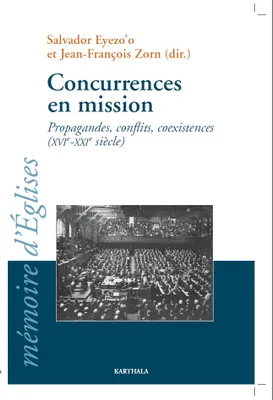 Concurrences en mission - propagandes, conflits, coexistences, propagandes, conflits, coexistences