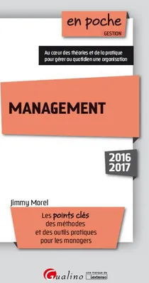 Management / les points clés, des méthodes et des outils pratiques pour les managers : 2016-2017