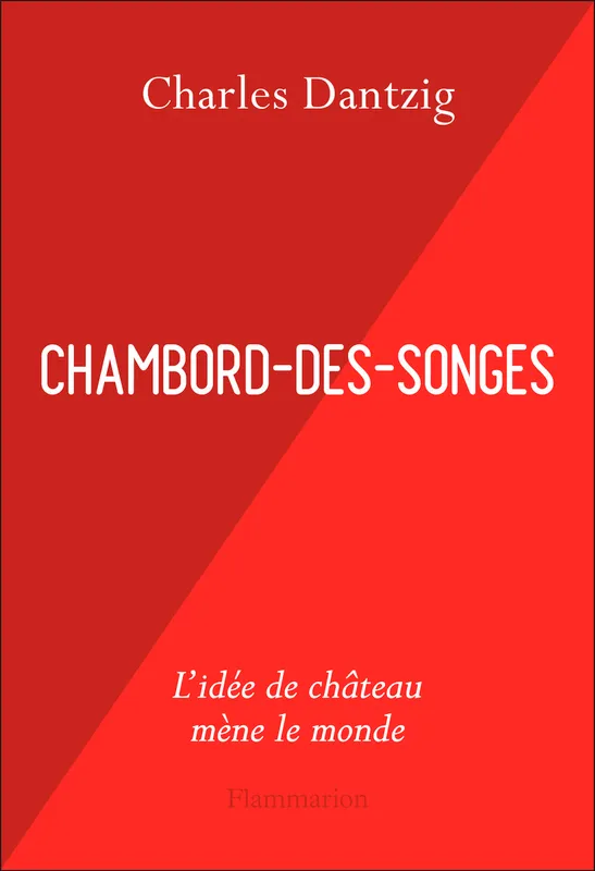 Livres Littérature et Essais littéraires Romans contemporains Francophones Chambord-des-Songes Charles Dantzig