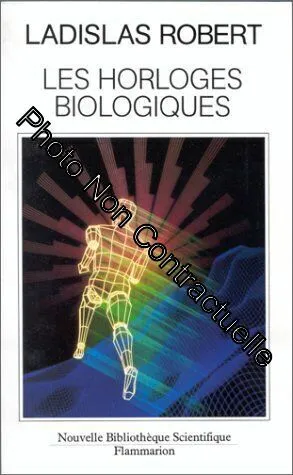 Livres Sciences et Techniques Histoire des sciences Les Horloges biologiques, Histoire naturelle du vieillissement, de la cellule à l'homme Ladislas Robert