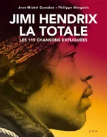 Jimi Hendrix - La Totale, Les 119 chansons expliquées