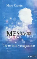 Messages, 2, TU ES MA VENGEANCE
