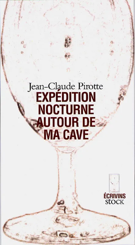 Livres Littérature et Essais littéraires Romans contemporains Francophones Expédition nocturne autour de ma cave Jean-Claude Pirotte