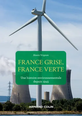 France grise, France verte, Une histoire environnementale depuis 1945