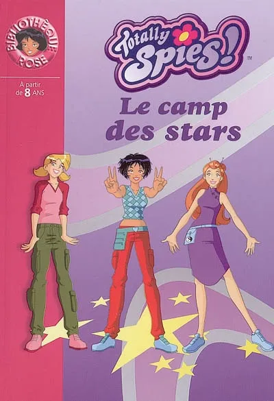 Livres Jeunesse de 6 à 12 ans Romans Totally spies !, Totally Spies 9 - Le camp des stars Vanessa Rubio-Barreau