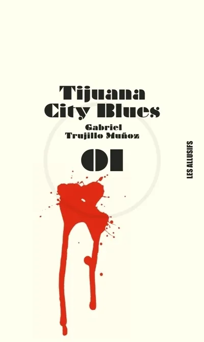 Livres Polar Policier et Romans d'espionnage tijuana city blues, roman Gabriel Trujillo Muñoz
