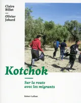 Kotchok - Sur la route des migrants, SUR LA ROUTE DES MIGRANTS