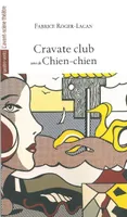 Cravate-Club, Suivi de Chien-Chien