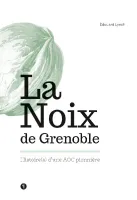 La noix de Grenoble, Histoire(s) d'une aoc pionnière