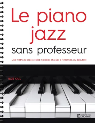Le piano jazz sans professeur, Une méthode claire et des mélodies choisies à l'intention du débutant