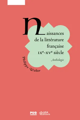 Naissance de la littérature française - IXe - XVe siècle, Anthologie