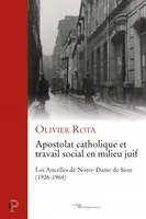Apostolat catholique et travail social en milieu juif, Les ancelles de notre-dame de sion, 1926-1964