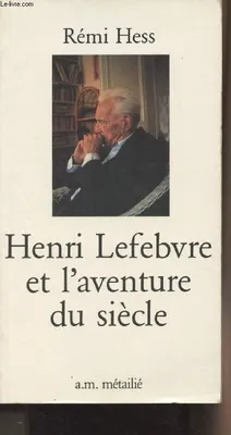 Henri Lefebvre et l'aventure du siècle